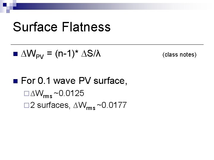 Surface Flatness n ∆WPV = (n-1)* ∆S/λ n For 0. 1 wave PV surface, Surface Flatness n ∆WPV = (n-1)* ∆S/λ n For 0. 1 wave PV surface,