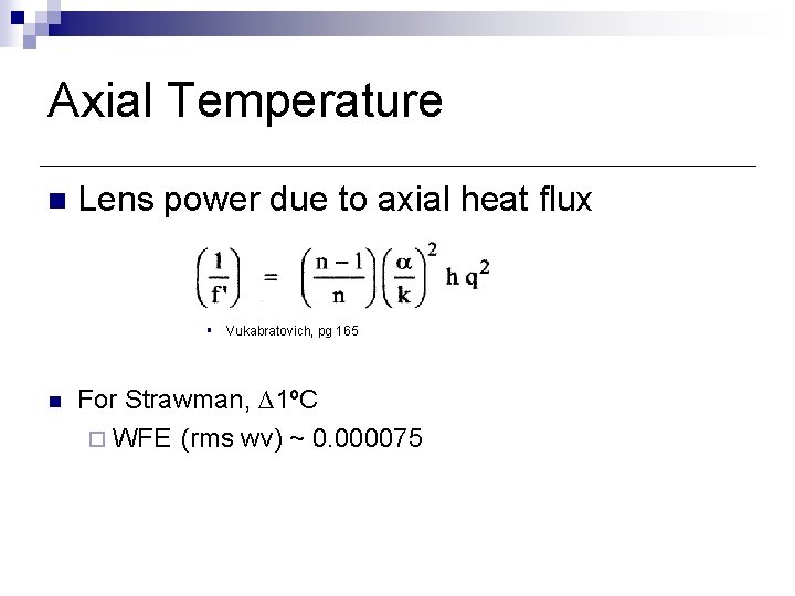 Axial Temperature n Lens power due to axial heat flux § Vukabratovich, pg 165 Axial Temperature n Lens power due to axial heat flux § Vukabratovich, pg 165