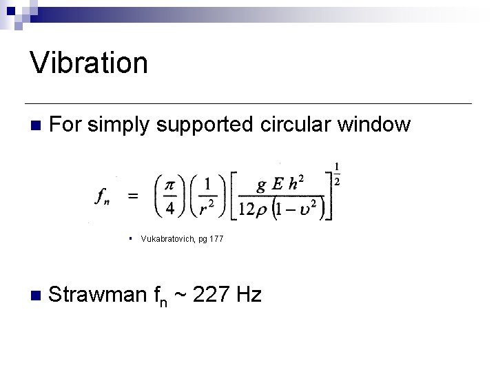 Vibration n For simply supported circular window § Vukabratovich, pg 177 n Strawman fn Vibration n For simply supported circular window § Vukabratovich, pg 177 n Strawman fn