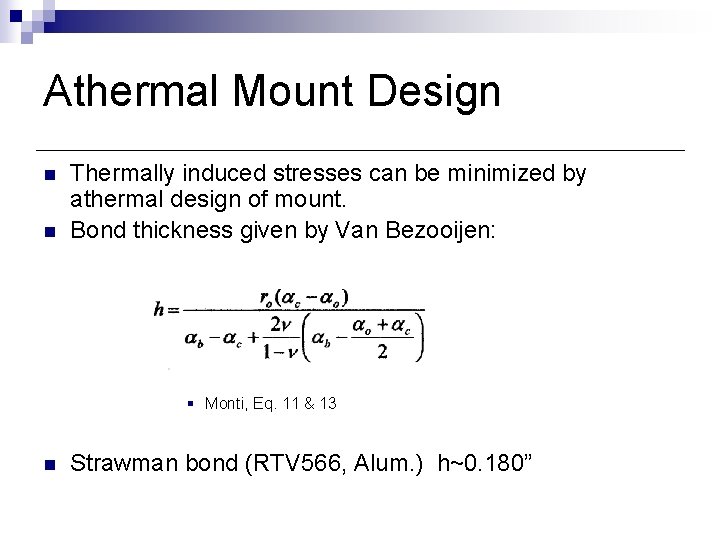 Athermal Mount Design n n Thermally induced stresses can be minimized by athermal design Athermal Mount Design n n Thermally induced stresses can be minimized by athermal design