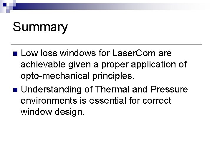 Summary Low loss windows for Laser. Com are achievable given a proper application of Summary Low loss windows for Laser. Com are achievable given a proper application of