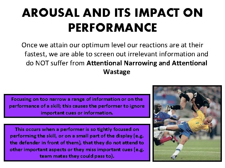 AROUSAL AND ITS IMPACT ON PERFORMANCE Once we attain our optimum level our reactions