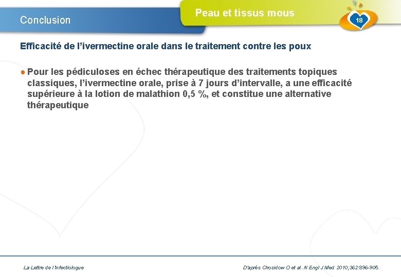 Conclusion Peau et tissus mous 18 Efficacité de l’ivermectine orale dans le traitement contre