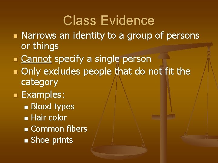 Class Evidence n n Narrows an identity to a group of persons or things