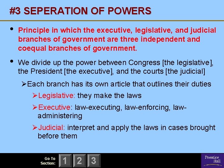#3 SEPERATION OF POWERS • Principle in which the executive, legislative, and judicial branches #3 SEPERATION OF POWERS • Principle in which the executive, legislative, and judicial branches