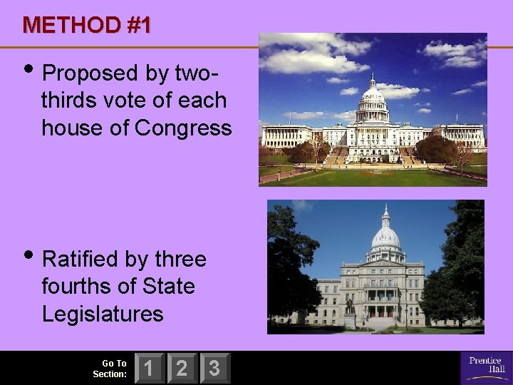 METHOD #1 • Proposed by two- thirds vote of each house of Congress •