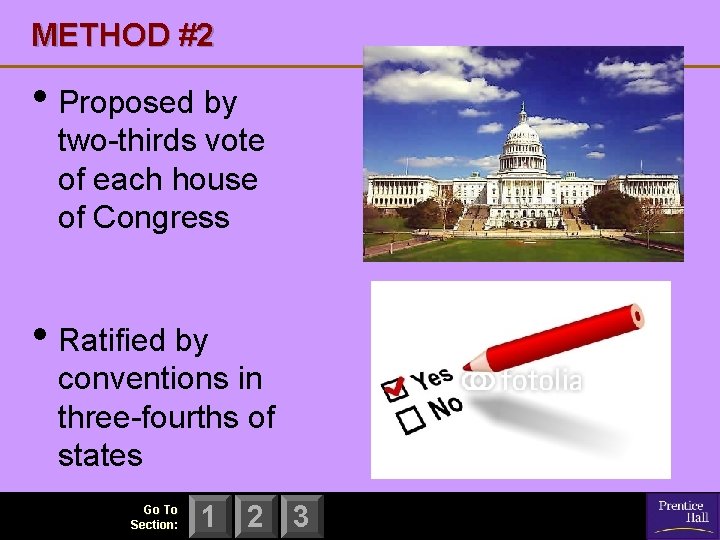 METHOD #2 • Proposed by two-thirds vote of each house of Congress • Ratified