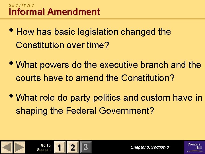 SECTION 3 Informal Amendment • How has basic legislation changed the Constitution over time? SECTION 3 Informal Amendment • How has basic legislation changed the Constitution over time?