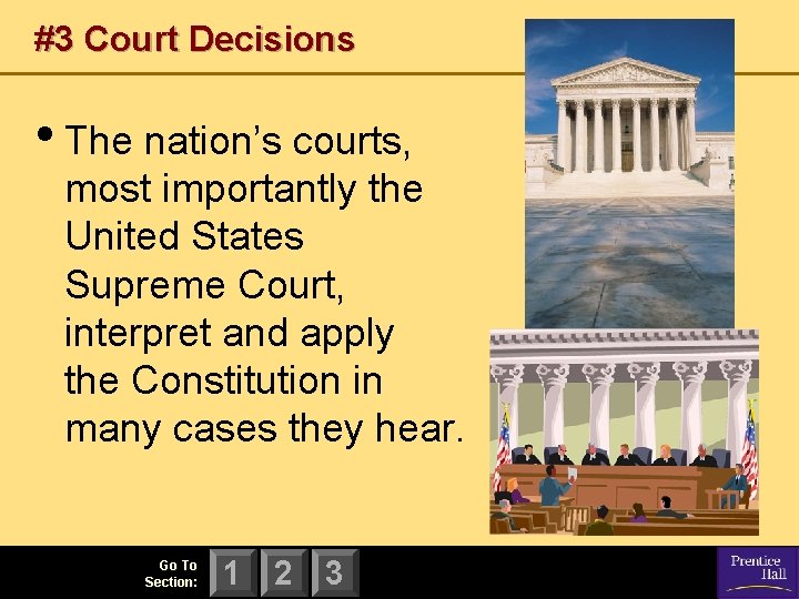 #3 Court Decisions • The nation’s courts, most importantly the United States Supreme Court,