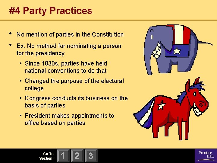 #4 Party Practices • • No mention of parties in the Constitution Ex: No