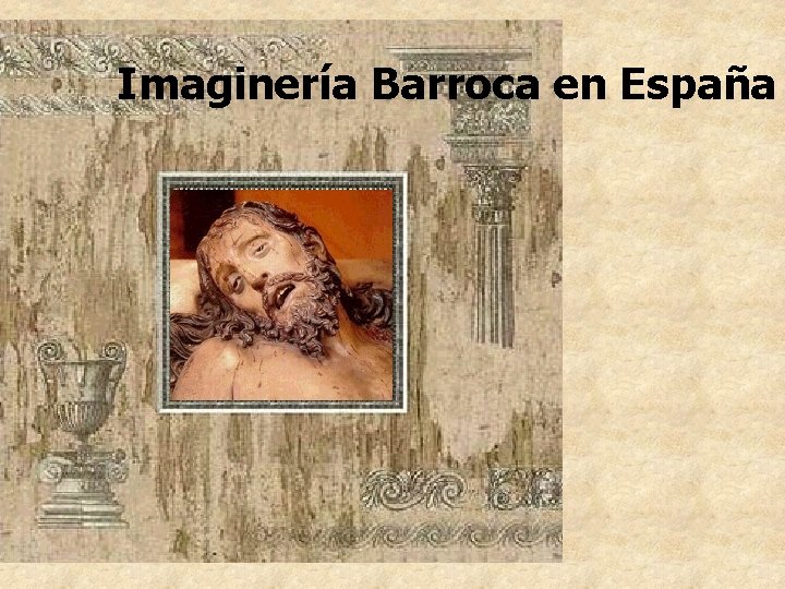 Imaginería Barroca en España Imagineria barroca Española 