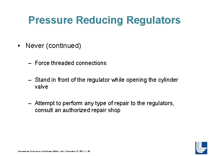 Pressure Reducing Regulators • Never (continued) – Force threaded connections – Stand in front Pressure Reducing Regulators • Never (continued) – Force threaded connections – Stand in front