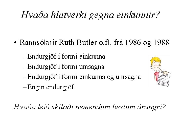 Hvaða hlutverki gegna einkunnir? - • Rannsóknir Ruth Butler o. fl. frá 1986 og