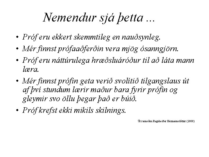 Nemendur sjá þetta. . . • Próf eru ekkert skemmtileg en nauðsynleg. • Mér