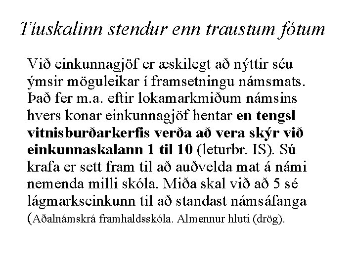 Tíuskalinn stendur enn traustum fótum Við einkunnagjöf er æskilegt að nýttir séu ýmsir möguleikar