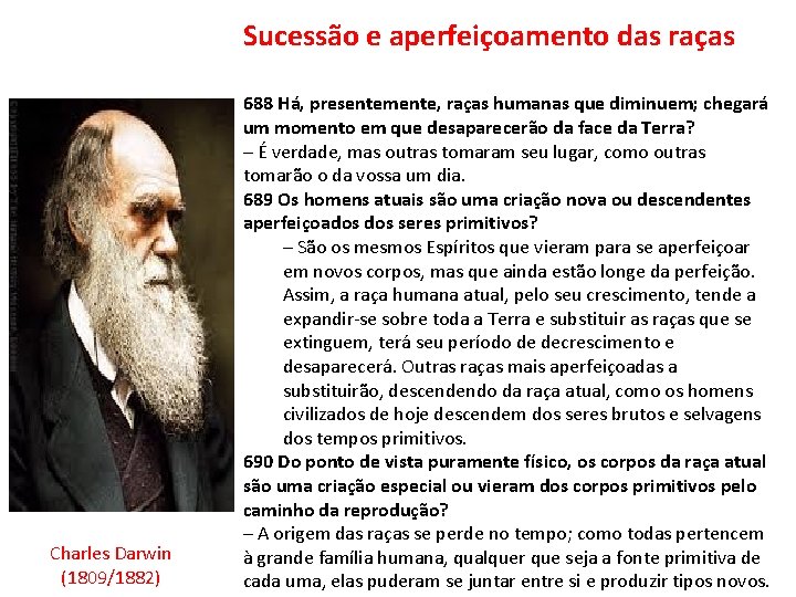 Sucessão e aperfeiçoamento das raças Charles Darwin (1809/1882) 688 Há, presentemente, raças humanas que