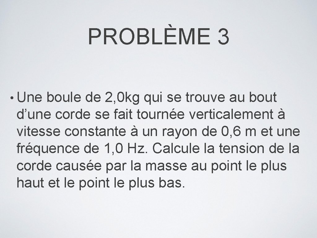 PROBLÈME 3 • Une boule de 2, 0 kg qui se trouve au bout PROBLÈME 3 • Une boule de 2, 0 kg qui se trouve au bout
