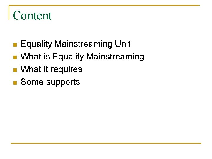 Content n n Equality Mainstreaming Unit What is Equality Mainstreaming What it requires Some Content n n Equality Mainstreaming Unit What is Equality Mainstreaming What it requires Some