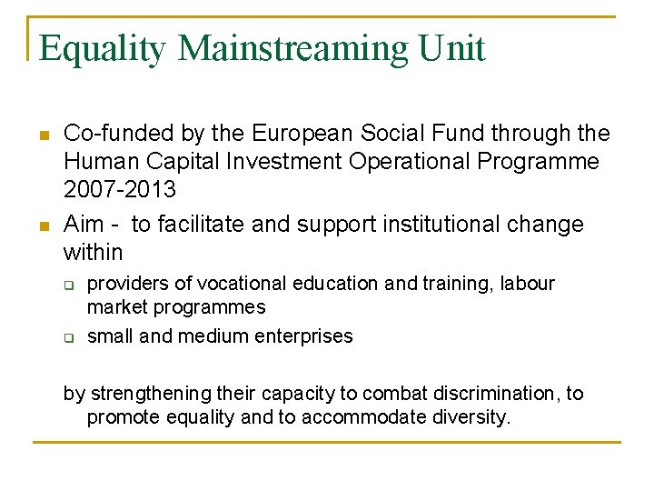 Equality Mainstreaming Unit n n Co-funded by the European Social Fund through the Human Equality Mainstreaming Unit n n Co-funded by the European Social Fund through the Human