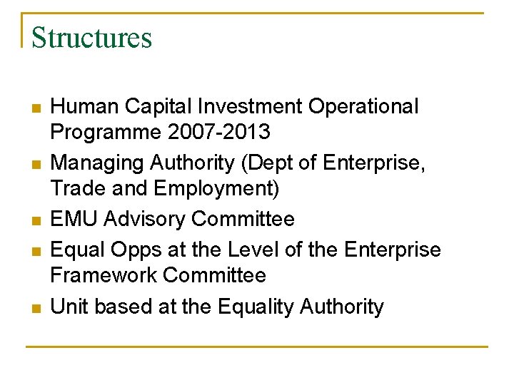 Structures n n n Human Capital Investment Operational Programme 2007 -2013 Managing Authority (Dept Structures n n n Human Capital Investment Operational Programme 2007 -2013 Managing Authority (Dept