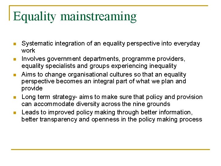 Equality mainstreaming n n n Systematic integration of an equality perspective into everyday work Equality mainstreaming n n n Systematic integration of an equality perspective into everyday work