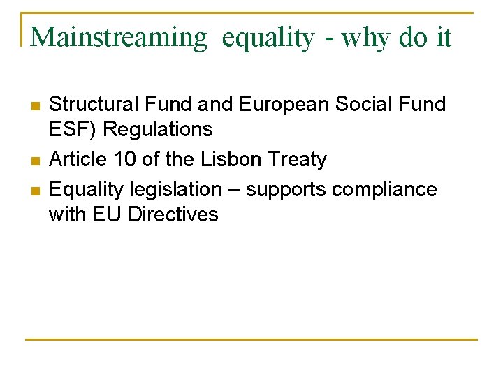 Mainstreaming equality - why do it n n n Structural Fund and European Social Mainstreaming equality - why do it n n n Structural Fund and European Social