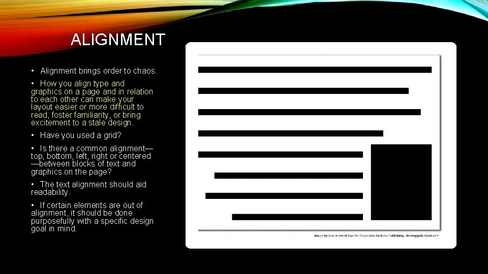 ALIGNMENT • Alignment brings order to chaos. • How you align type and graphics ALIGNMENT • Alignment brings order to chaos. • How you align type and graphics