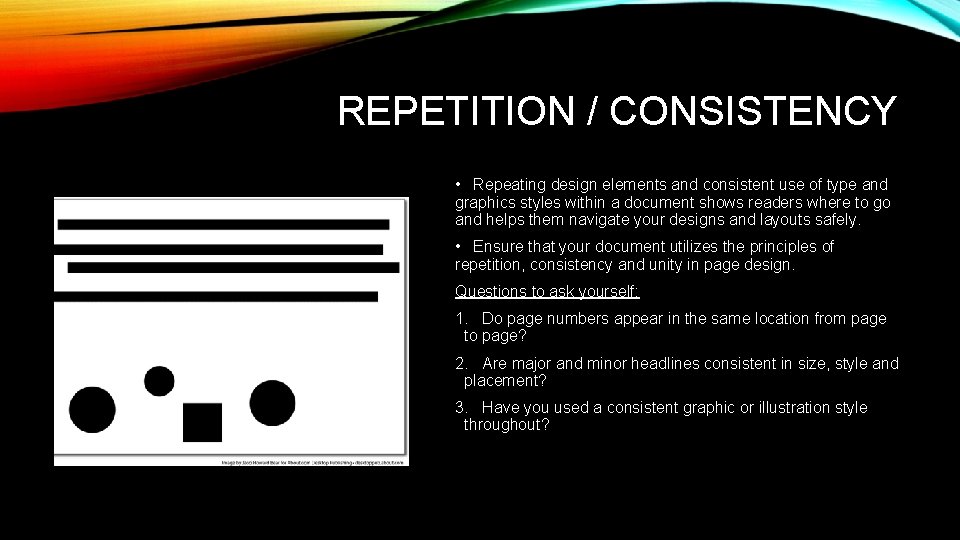 REPETITION / CONSISTENCY • Repeating design elements and consistent use of type and graphics REPETITION / CONSISTENCY • Repeating design elements and consistent use of type and graphics