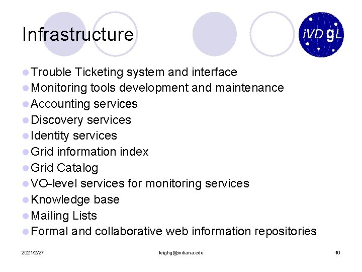 Infrastructure l Trouble Ticketing system and interface l Monitoring tools development and maintenance l