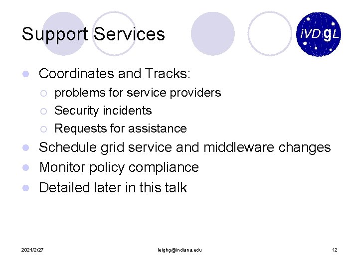 Support Services l Coordinates and Tracks: ¡ ¡ ¡ problems for service providers Security
