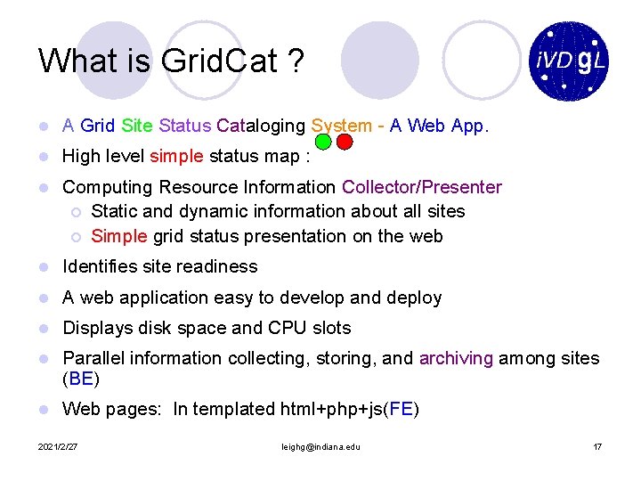 What is Grid. Cat ? l A Grid Site Status Cataloging System - A