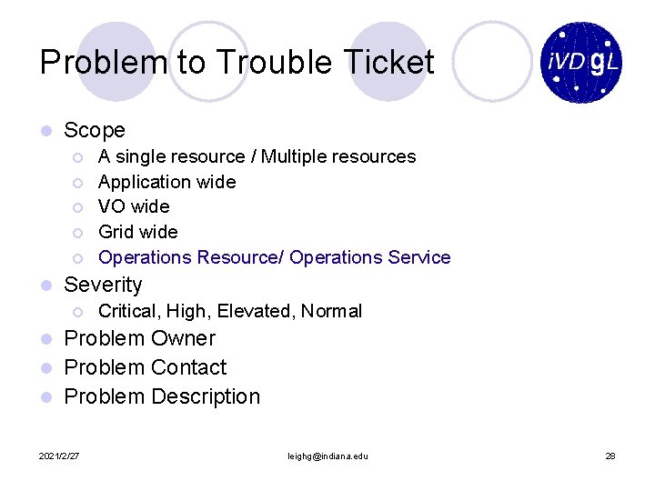 Problem to Trouble Ticket l Scope ¡ ¡ ¡ l A single resource /