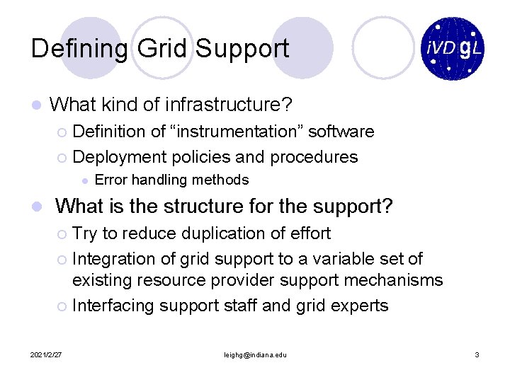 Defining Grid Support l What kind of infrastructure? Definition of “instrumentation” software ¡ Deployment