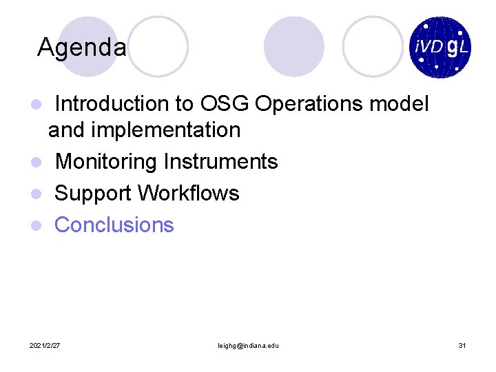 Agenda Introduction to OSG Operations model and implementation l Monitoring Instruments l Support Workflows