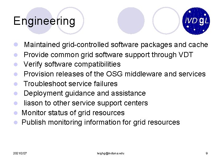 Engineering l Maintained grid-controlled software packages and cache l Provide common grid software support