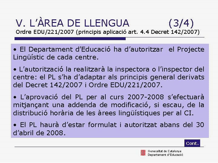 V. L’ÀREA DE LLENGUA (3/4) Ordre EDU/221/2007 (principis aplicació art. 4. 4 Decret 142/2007)