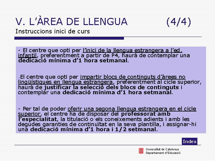 V. L’ÀREA DE LLENGUA (4/4) Instruccions inici de curs - El centre que opti