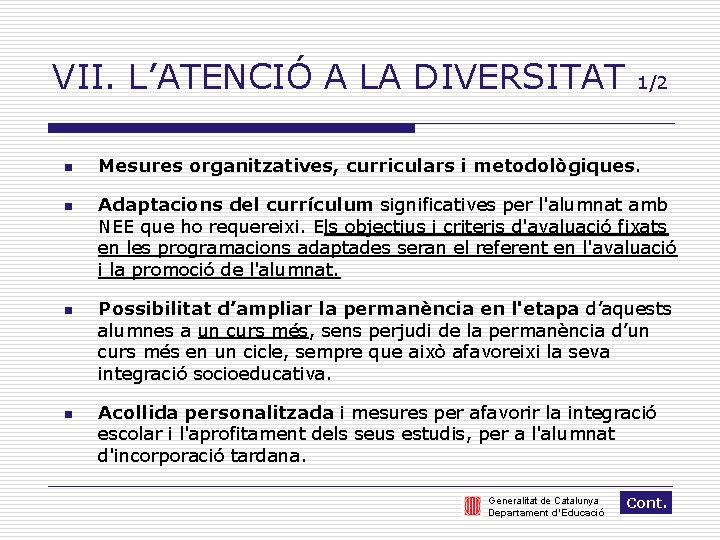 VII. L’ATENCIÓ A LA DIVERSITAT n n 1/2 Mesures organitzatives, curriculars i metodològiques. Adaptacions