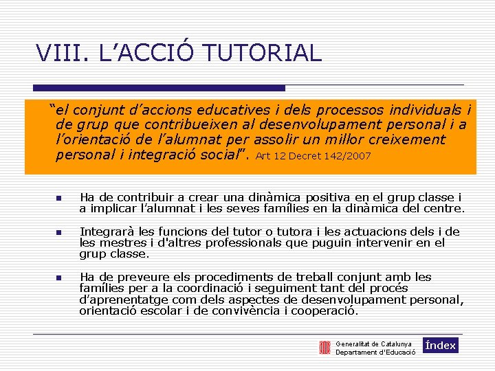 VIII. L’ACCIÓ TUTORIAL “el conjunt d’accions educatives i dels processos individuals i de grup