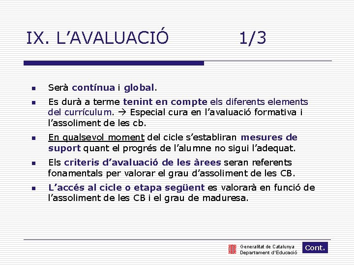 IX. L’AVALUACIÓ n n n 1/3 Serà contínua i global. Es durà a terme