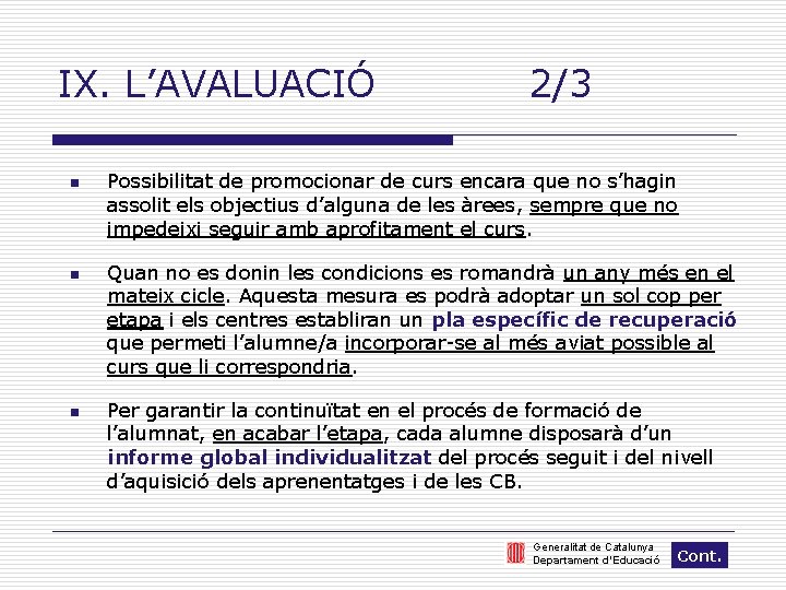 IX. L’AVALUACIÓ n n n 2/3 Possibilitat de promocionar de curs encara que no