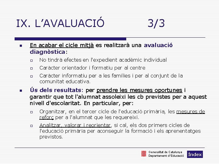 IX. L’AVALUACIÓ n En acabar el cicle mitjà es realitzarà una avaluació diagnòstica: o