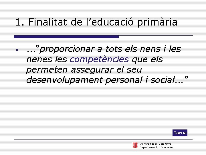 1. Finalitat de l’educació primària § . . . “proporcionar a tots els nens