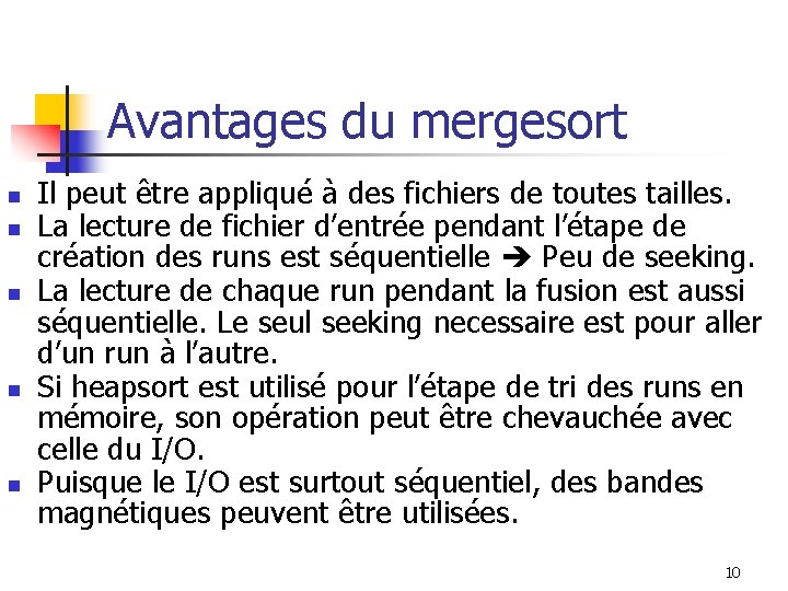 Avantages du mergesort n n n Il peut être appliqué à des fichiers de