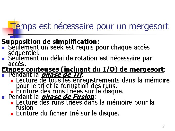 Temps est nécessaire pour un mergesort Supposition de simplification: n Seulement un seek est