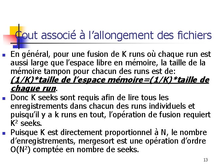 Cout associé à l’allongement des fichiers n En général, pour une fusion de K