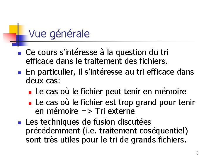 Vue générale n n n Ce cours s’intéresse à la question du tri efficace