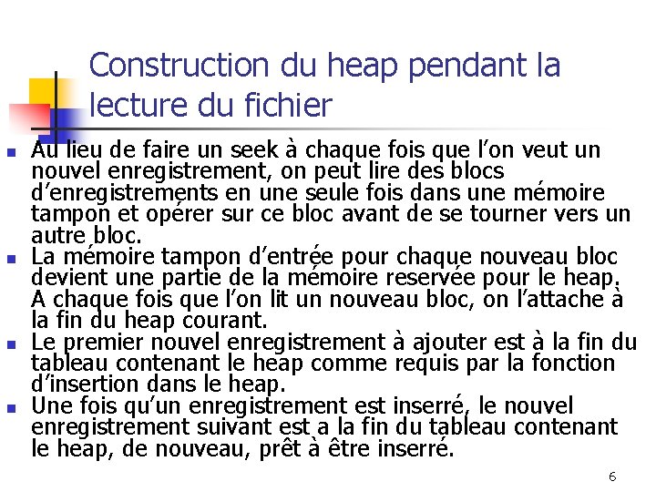 Construction du heap pendant la lecture du fichier n n Au lieu de faire
