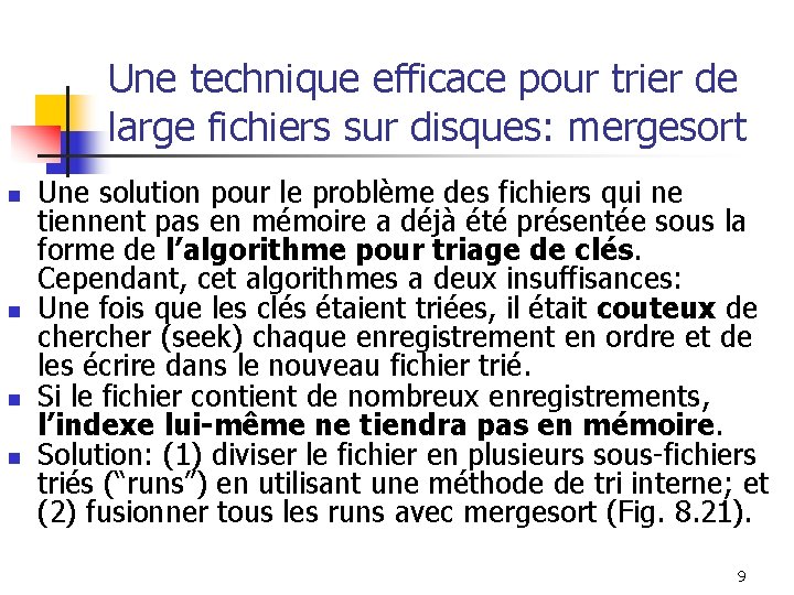 Une technique efficace pour trier de large fichiers sur disques: mergesort n n Une