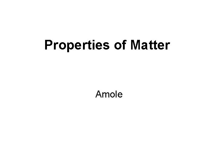 Properties of Matter Amole 